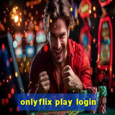 onlyflix play login